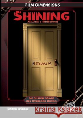 Shining - Analysen & Hintergr?nde (Ein Film Dimensions Buch): Die d?stere Magie des Overlook Hotels Markus Br?chler Colla & Gen Verlag 9783985786282 Colla & Gen Verlag - książka