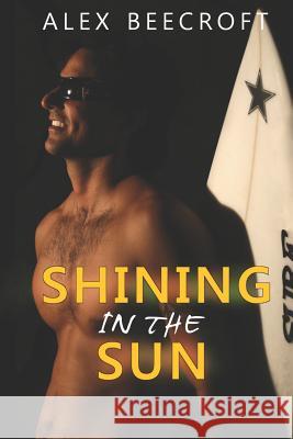 Shining in the Sun Alex Beecroft 9781544139234 Createspace Independent Publishing Platform - książka