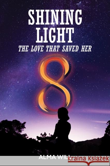 Shining Light: The Love That Saved Her Alma Will 9781037116964 Austin Macauley Publishers - książka
