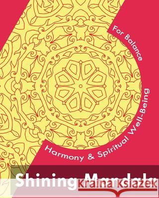 Shining Mandala (For Balance, Harmony and Spiritual Well-Being) McDowell, Scott 9781542650755 Createspace Independent Publishing Platform - książka