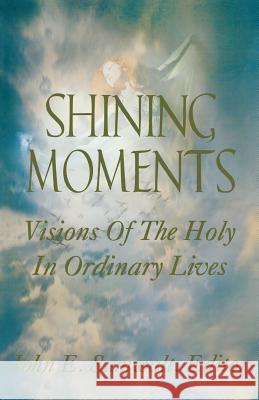 Shining Moments: Visions of the Holy in Ordinary Lives John E. Sumwalt 9780788023279 CSS Publishing Company - książka