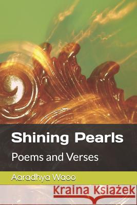 Shining Pearls: Poems and Verses Akhilesh a. Waoo Anand Kumar Payasi Aaradhya Waoo 9781796506815 Independently Published - książka