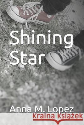 Shining Star Anna M. Lopez 9781974142378 Createspace Independent Publishing Platform - książka