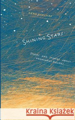 Shining Stars: Poems and stories about prominent figures Egelhof, Gerd 9783732208074 Books on Demand - książka