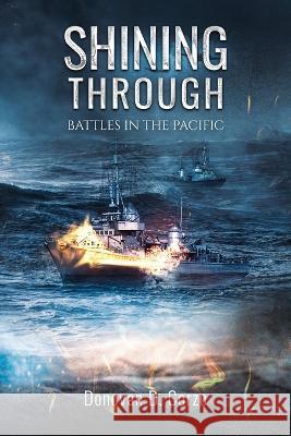 Shining Through: Battles in the Pacific Donovan D Corzo   9781958297261 Corzo Creations - książka