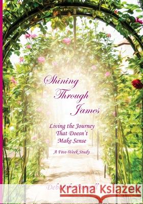 Shining Through James: Living the Journey That Doesn't Make Sense Deborah Presnell 9781604950670 Grace Publishing - książka