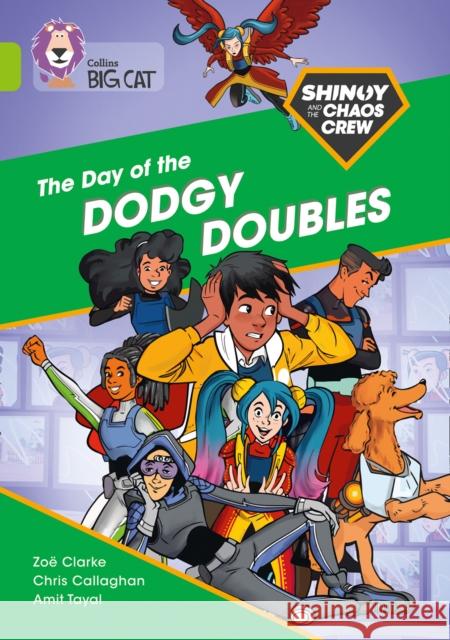 Shinoy and the Chaos Crew: The Day of the Dodgy Doubles: Band 11/Lime Clarke, Zoe 9780008399276 HarperCollins Publishers - książka