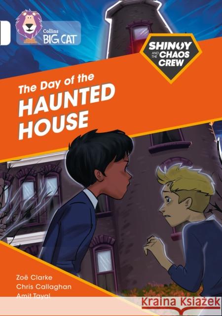 Shinoy and the Chaos Crew: The Day of the Haunted House: Band 10/White Chris Callaghan Collins Big Cat 9780008399153 HarperCollins Publishers - książka