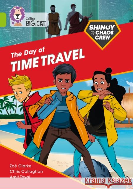 Shinoy and the Chaos Crew: The Day of Time Travel: Band 11/Lime Clarke, Zoe 9780008399290 HarperCollins Publishers - książka