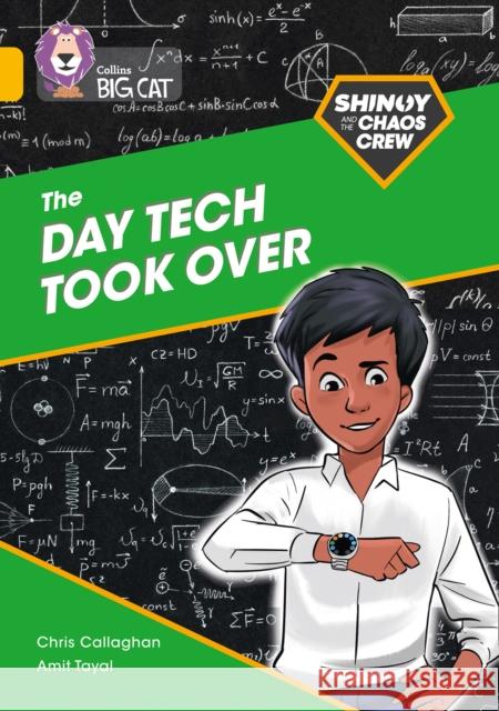 Shinoy and the Chaos Crew: The Day Tech Took Over: Band 09/Gold Chris Callaghan Collins Big Cat 9780008399092 HarperCollins Publishers - książka