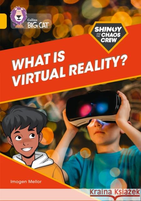 Shinoy and the Chaos Crew: What is virtual reality?: Band 09/Gold Imogen Mellor 9780008454791 HarperCollins Publishers - książka