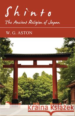 Shinto - The Ancient Religion of Japan W. G. Aston 9781447423157 Husain Press - książka