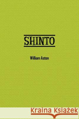 Shinto: The Ancient Religion of Japan William Aston 9781774816868 Paper and Pen - książka