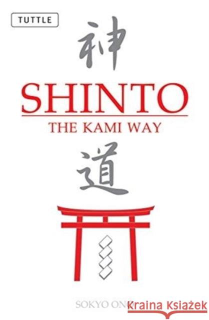 Shinto: The Kami Way Ono, Sokyo 9780804835572 Tuttle Publishing - książka