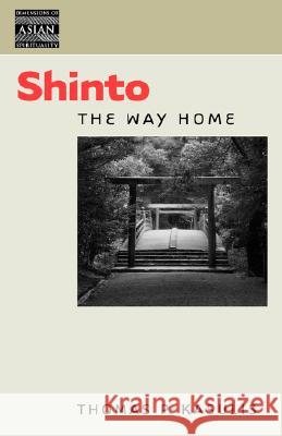 Shinto: The Way Home Thomas P. Kasulis 9780824828509 University of Hawaii Press - książka