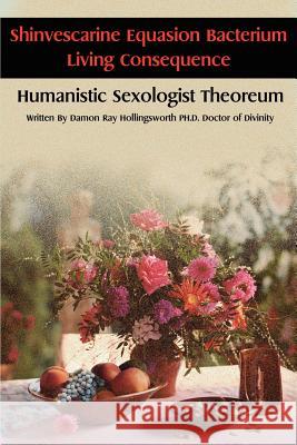 Shinvescarine Equasion Bacterium Living Consequence: Humanistic Sexologist Theoreum Hollingsworth, Damon R. 9780595234325 Writers Club Press - książka