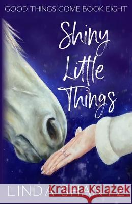 Shiny Little Things Linda Shantz 9781990436246 Linda Shantz - książka