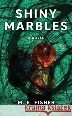 Shiny Marbles M E Fisher 9798416423919 Independently Published - książka