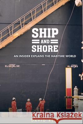 Ship and Shore: An Insider Explains the Maritime World David Reid 9781954238039 Jason Zuidema - książka