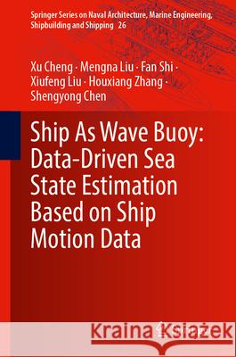 Ship as Wave Buoy: Data-Driven Sea State Estimation Based on Ship Motion Data Xu Cheng Mengna Liu Fan Shi 9789819567416 Springer - książka
