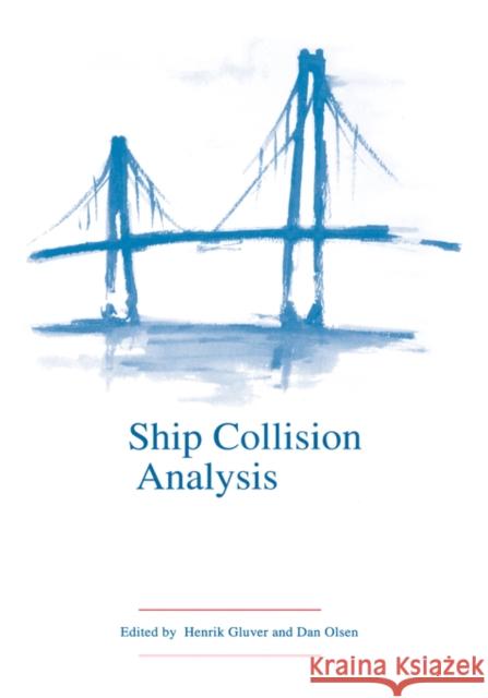 Ship Collision Analysis: Proceedings of the international symposium on advances in ship collision analysis, Copenhagen, Denmark, 10-13 May 1998 Gluver, Henrik 9789054109624 Taylor & Francis - książka