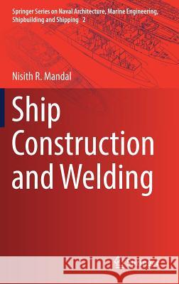 Ship Construction and Welding Nisith Ranjan Mandal 9789811029530 Springer - książka