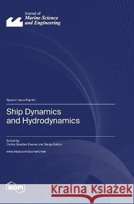 Ship Dynamics and Hydrodynamics Carlos Guedes Soares Serge Sutulo  9783036581064 Mdpi AG - książka