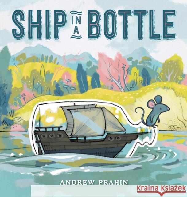 Ship in a Bottle Andrew Prahin Andrew Prahin 9781984815811 G.P. Putnam's Sons Books for Young Readers - książka