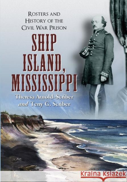 Ship Island, Mississippi: Rosters and History of the Civil War Prison Arnold-Scriber, Theresa 9780786468997 McFarland & Company - książka