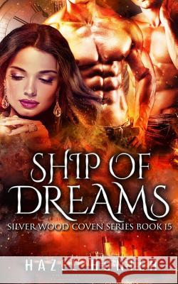 Ship of Dreams (Book 15 of Silver Wood Coven) Hazel Hunter 9781546958512 Createspace Independent Publishing Platform - książka