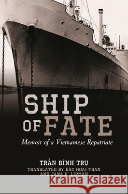 Ship of Fate: Memoir of a Vietnamese Repatriate Tr Inh T Bac Hoai Tran Jana K. Lipman 9780824867171 University of Hawaii Press - książka