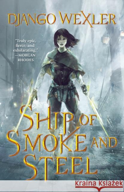Ship of Smoke and Steel: The Wells of Sorcery, Book One Wexler, Django 9780765397256 Tor Teen - książka