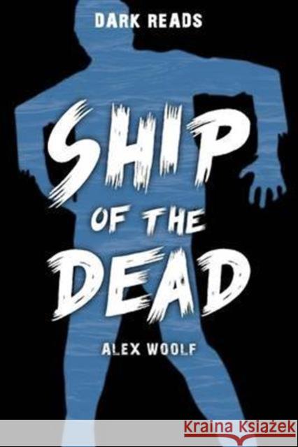 Ship of the Dead Alex Woolf 9781784640873 Badger Publishing - książka