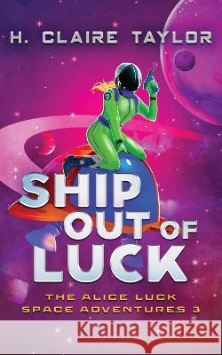 Ship Out of Luck H. Claire Taylor 9781959041047 Ffs Media - książka