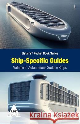 Ship Specific Guides - Volume 2: Autonomous Surface Ships: (Elstan's(R) Pocket Book Series) Elstan a. Fernandez 9789355426789 Shroff Publishers & Distributors Pvt. Ltd. - książka