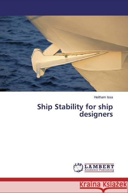 Ship Stability for ship designers Issa, Heitham 9786200258809 LAP Lambert Academic Publishing - książka