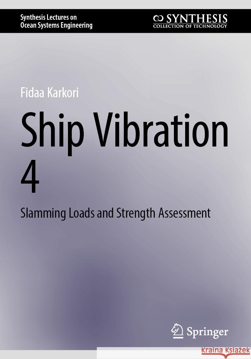 Ship Vibration 4: Slamming Loads and Strength Assessment Fidaa Karkori 9783031747656 Springer - książka