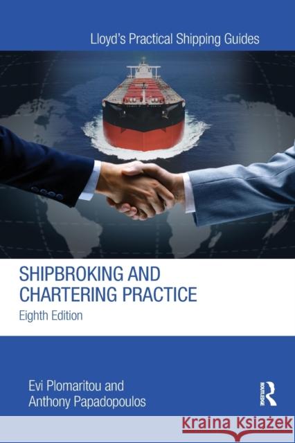 Shipbroking and Chartering Practice Evi Plomaritou Anthony Papadopoulos 9780367871017 Informa Law from Routledge - książka