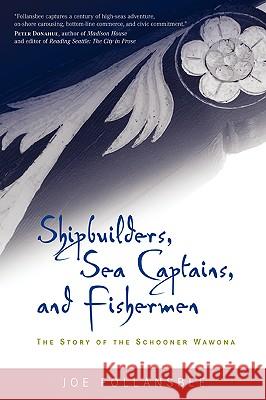 Shipbuilders, Sea Captains, and Fishermen: The Story of the Schooner Wawona Follansbee, Joe 9780595418336 iUniverse - książka