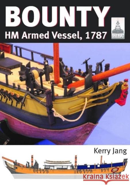 ShipCraft 30: Bounty: HM Armed Vessel, 1787 Kerry Jang 9781399022897 Pen & Sword Books Ltd - książka