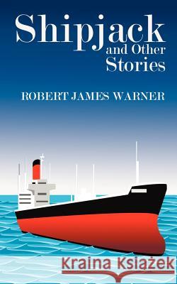 Shipjack and Other Stories Robert James Warner 9780759621558 Authorhouse - książka