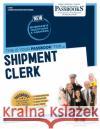 Shipment Clerk (C-738): Passbooks Study Guide Volume 738 National Learning Corporation 9781731807380 National Learning Corp