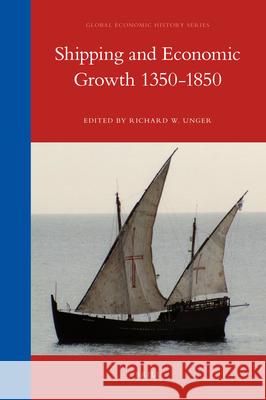 Shipping and Economic Growth 1350-1850 Richard W. Unger 9789004194397 Brill - książka