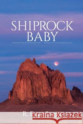 Shiprock Baby R. Bruce Logan 9781684339389 Black Rose Writing - książka