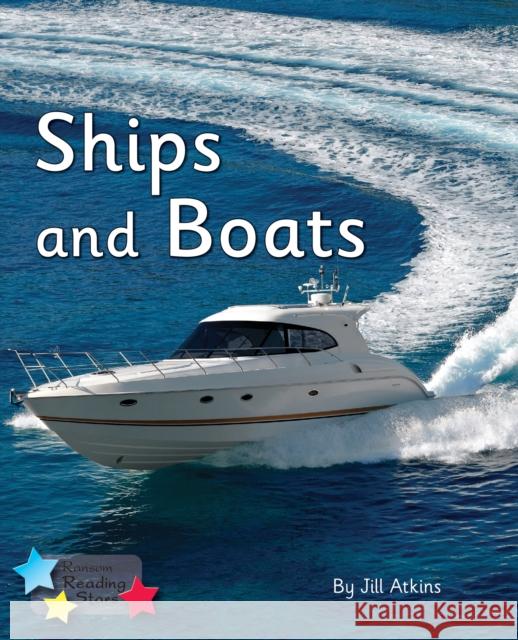 Ships and Boats: Phonics Phase 5 Atkins Jill 9781800470279 Ransom Publishing - książka