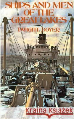 Ships and Men of the Great Lakes Dwight Boyer 9780912514512 Freshwater Press - książka