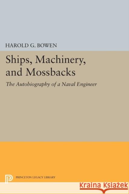 Ships, Machinery and Mossback Bowen, Harold Gardiner 9780691627083 John Wiley & Sons - książka