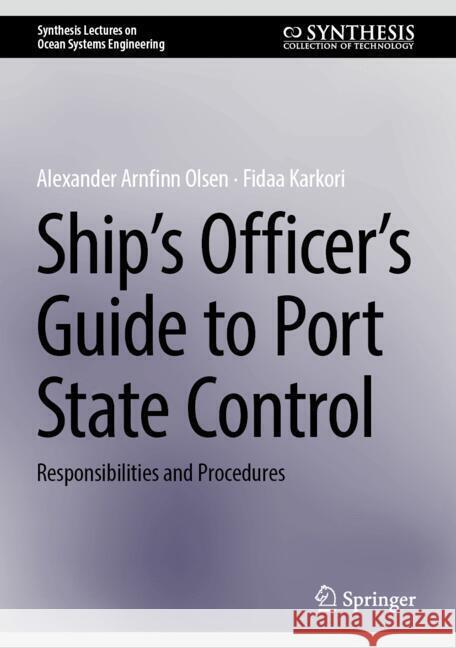 Ship's Officer's Guide to Port State Control: Responsibilities and Procedures Alexander Arnfinn Olsen Fidaa Karkori 9783031775017 Springer - książka