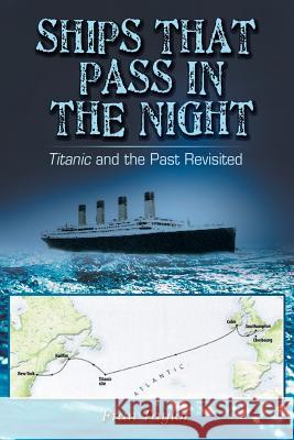 Ships That Pass in the Night: Titanic and the Past Revisited Frances M. Taylor 9780994475206 Albatross Press - książka