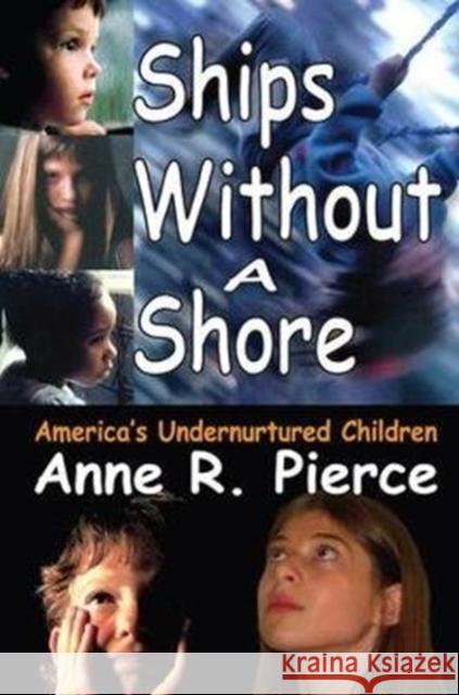 Ships Without a Shore: America's Undernurtured Children Anne Pierce 9781138532564 Routledge - książka